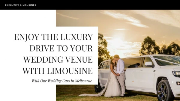 Enjoy the Luxury Drive to Your Wedding Venue with Limousine