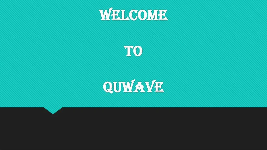 welcome to quwave