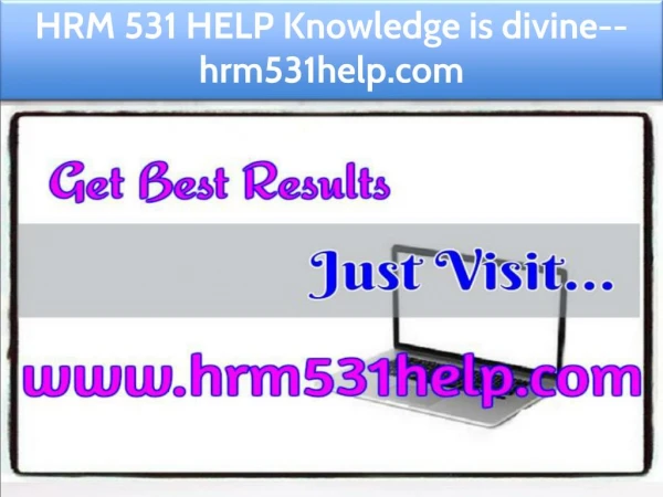 HRM 531 HELP Knowledge is divine--hrm531help.com