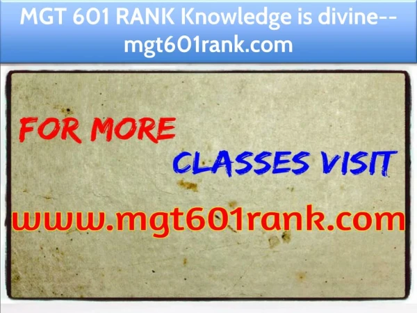 MGT 601 RANK Knowledge is divine--mgt601rank.com
