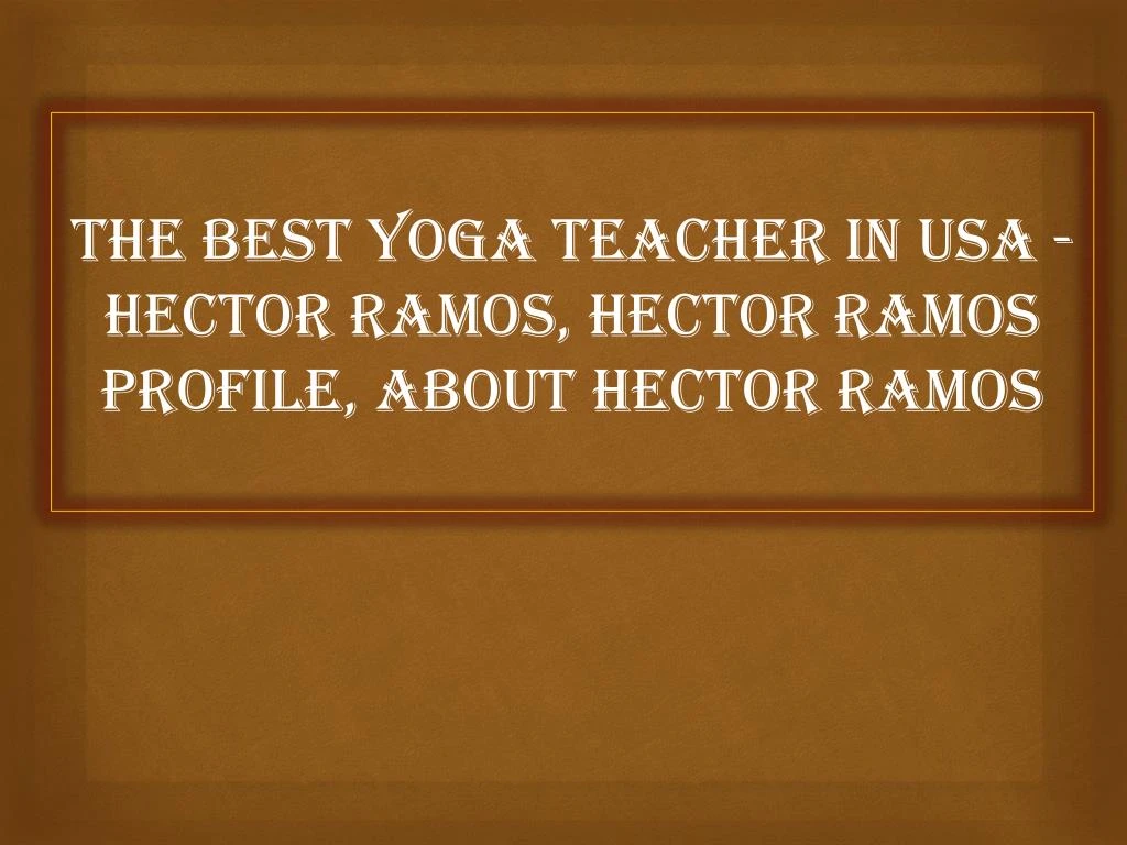 the best yoga teacher in usa hector ramos hector