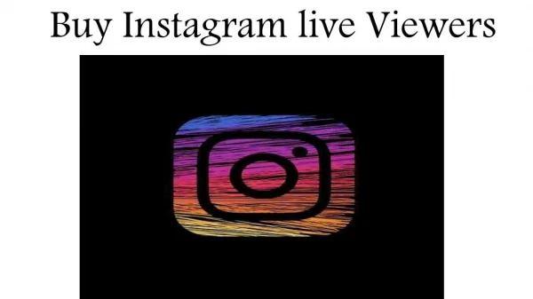 Buy Instagram Live Viewers – For more Views