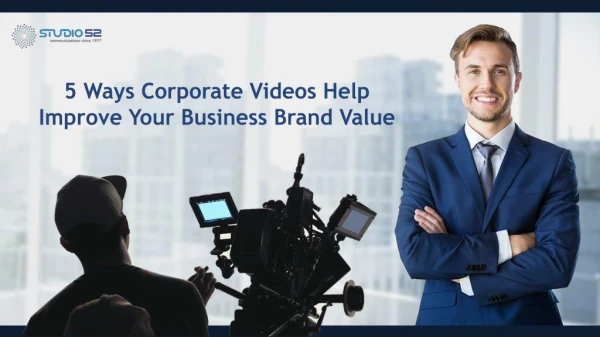 5 Ways Corporate Videos Help Improve Your Business Brand Value