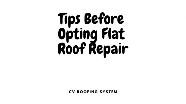 Tips Before Opting Flat Roof Repair
