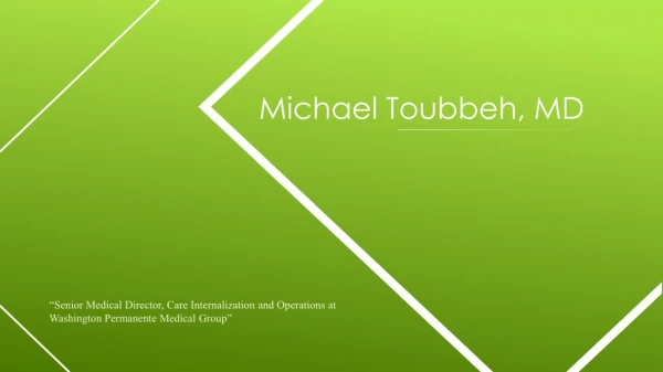 Michael Toubbeh, MD - Senior Medical Professional From Washington
