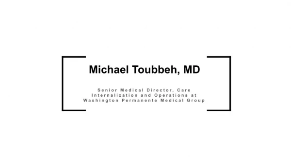 Michael Toubbeh, MD - Senior Medical Director
