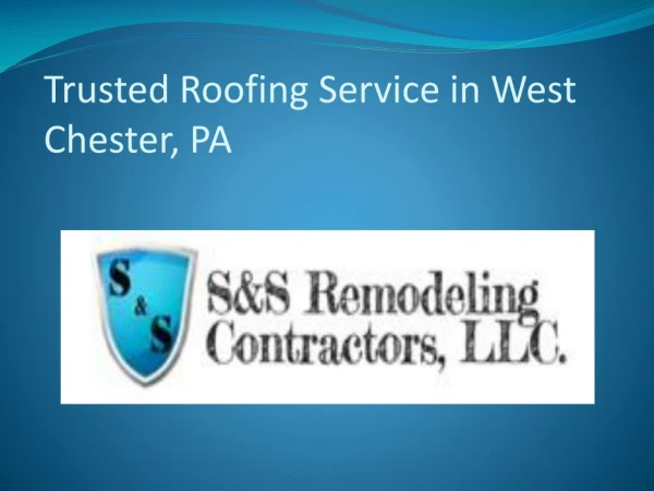 Trusted Roofing Service in West Chester, PA