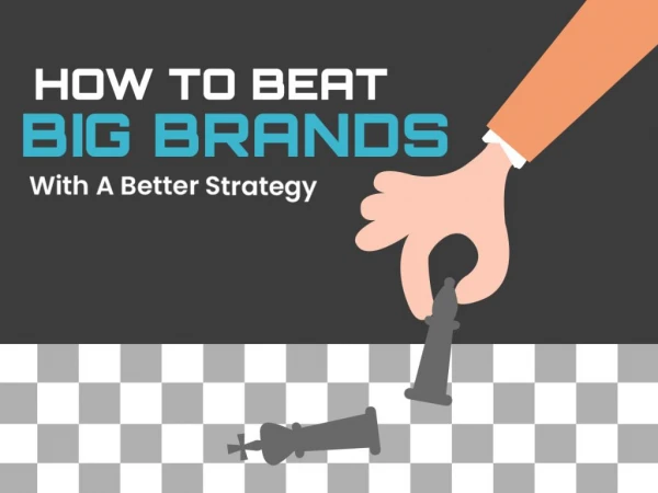 How to Beat Big Brands With A Better Strategy