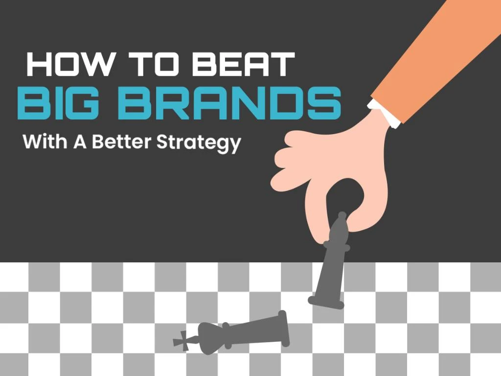 how to beat big brands with a better strategy