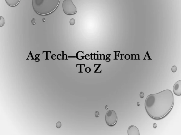 Ag Tech—Getting From A To Z