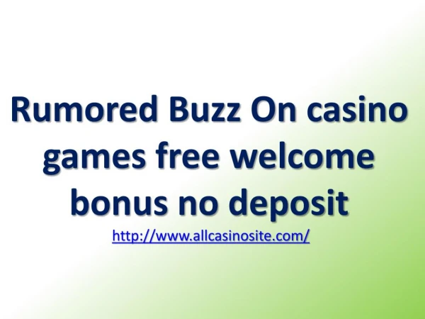 Rumored Buzz On casino games free welcome bonus no deposit