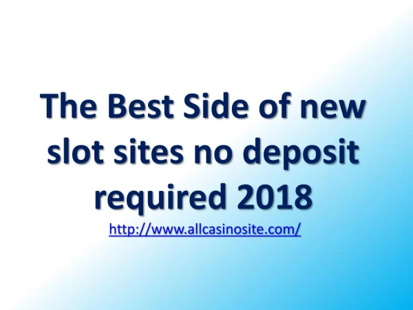 The Best Side of new slot sites no deposit required 2018