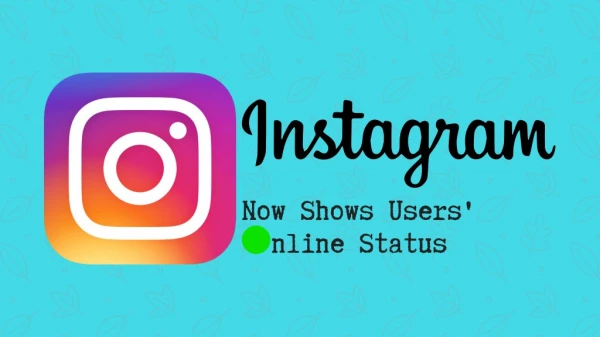 Instagram Now Shows Users’ Online Status