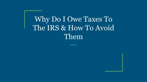 Why Do I Owe Taxes To The IRS & How To Avoid Them