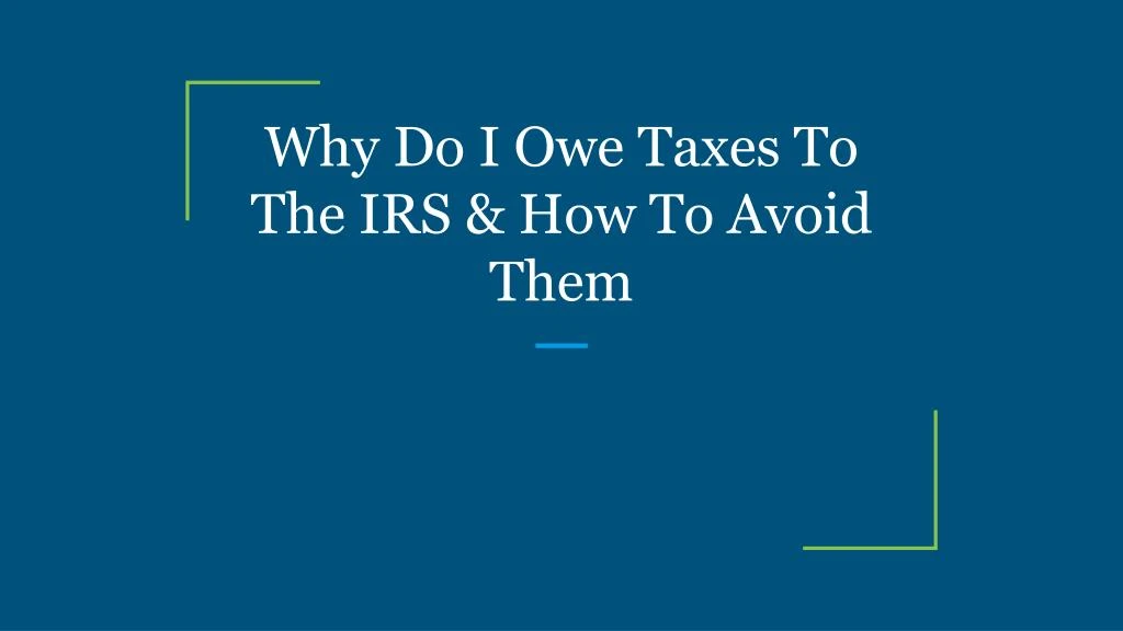 why do i owe taxes to the irs how to avoid them