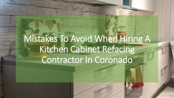 Mistakes To Avoid When Hiring A Kitchen Cabinet Refacing Contractor In Coronado