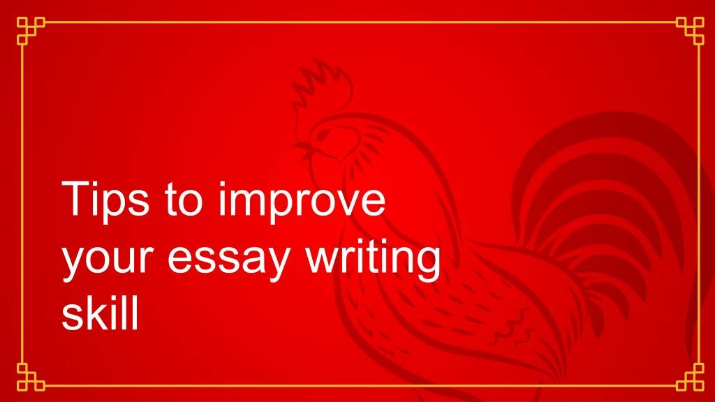 tips to improve your essay writing skill