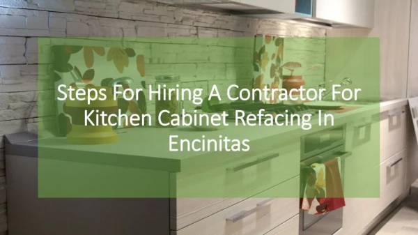 Steps For Hiring A Contractor For Kitchen Cabinet Refacing In Encinitas