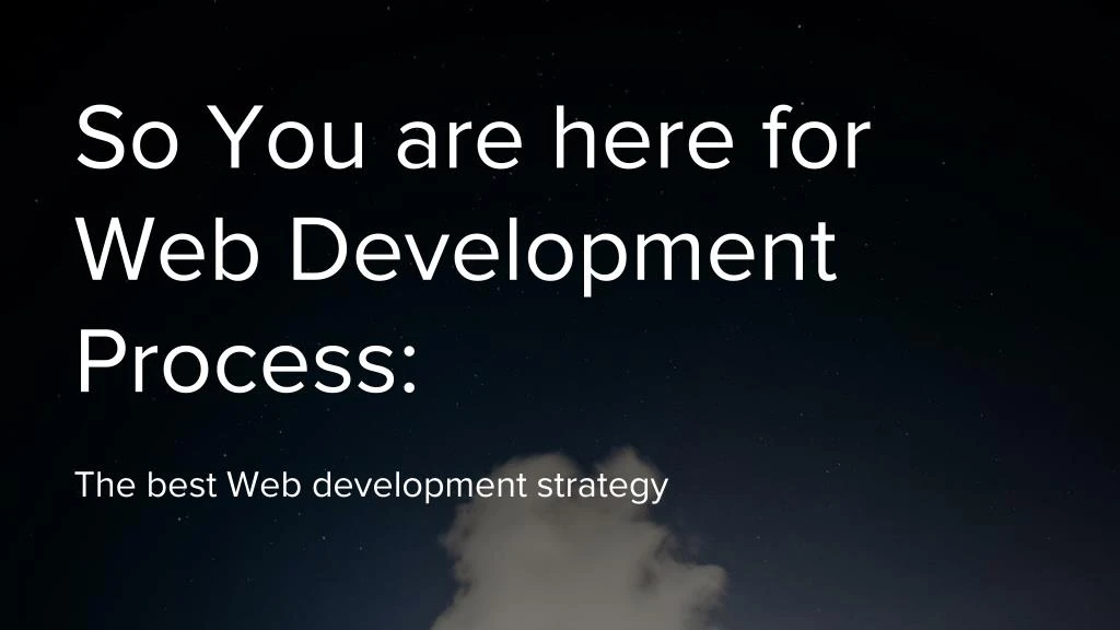so you are here for web development process