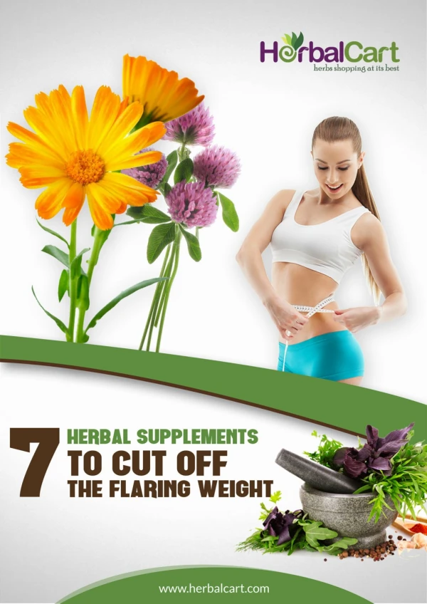 7 Herbal Supplements To Cut Off The Flaring Weight