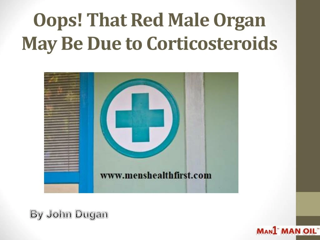 oops that red male organ may be due to corticosteroids