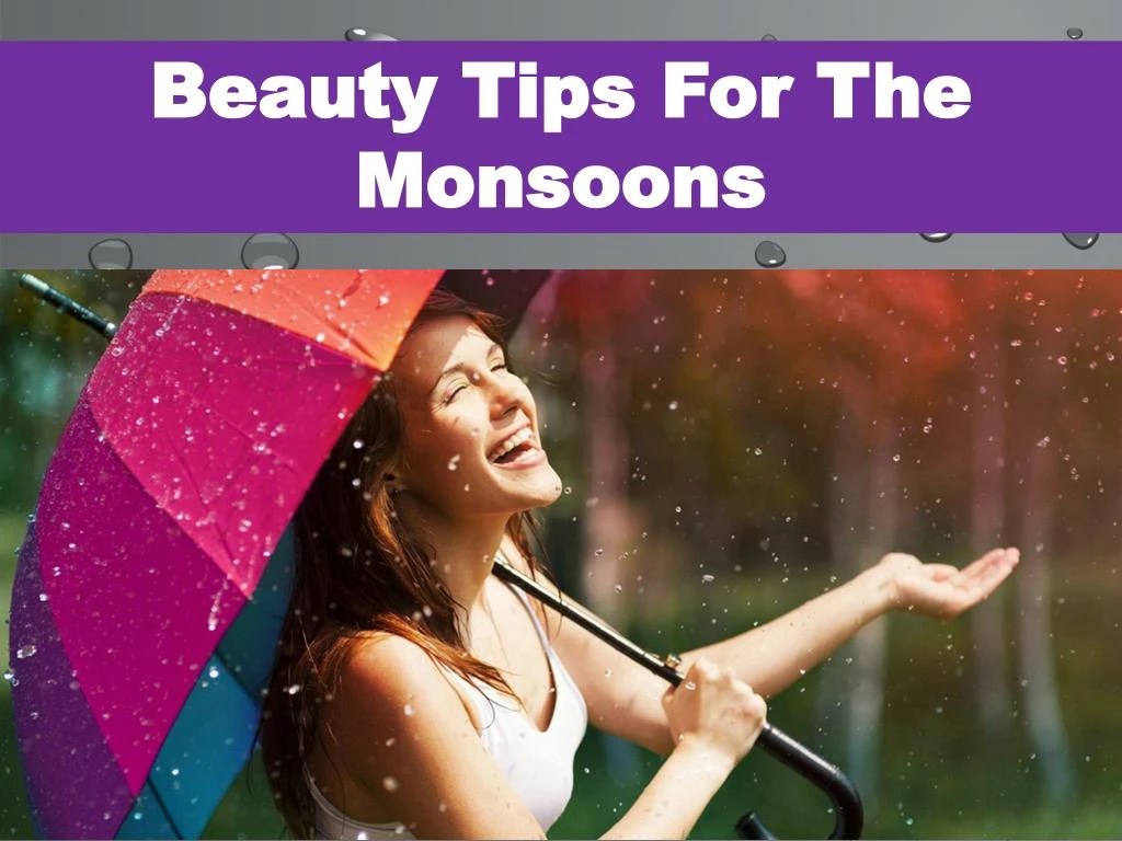 beauty tips for the monsoons