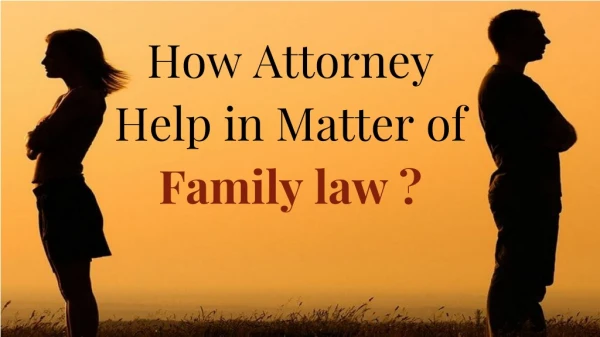 How Attorney Help in Matter of Family law ?