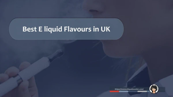 Best E liquid Flavours in UK