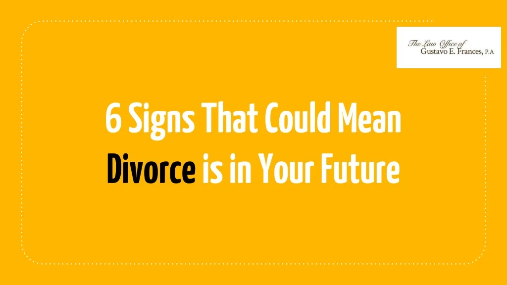 6 signs that could mean divorce is in your future