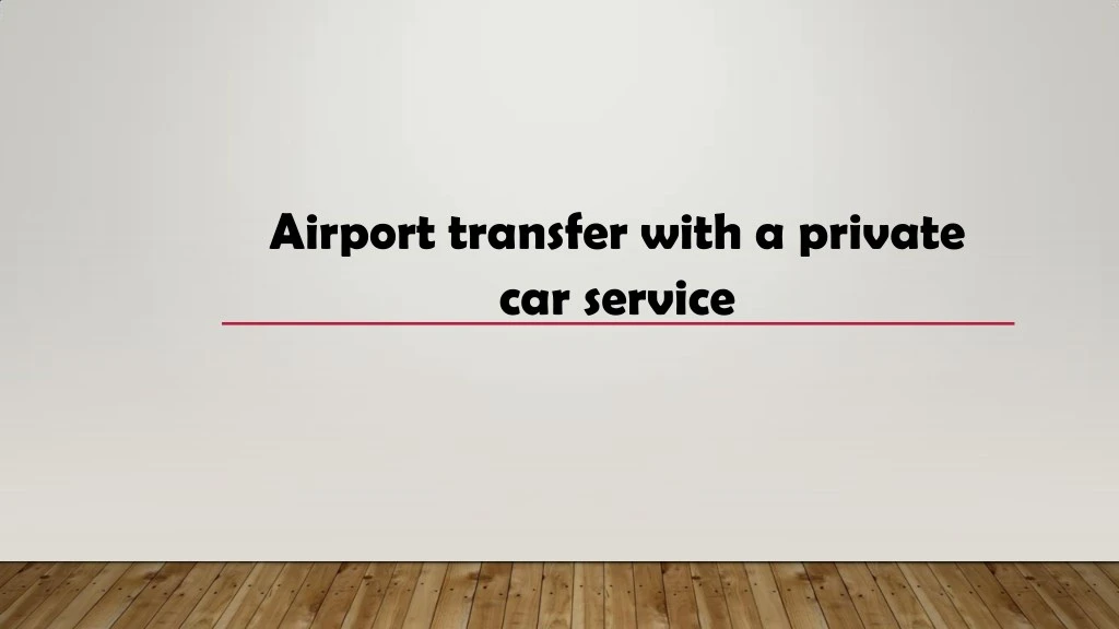 airport transfer with a private car service