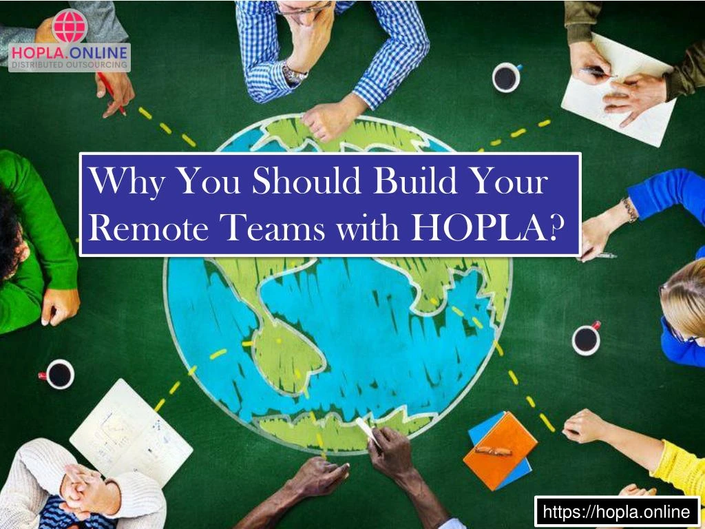 why you should build your remote teams with hopla