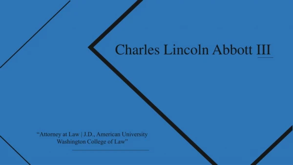 Charles Lincoln Abbott III - J.D., American University Washington College of Law