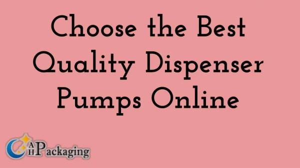 Choose the Best Quality Dispenser Pumps Online