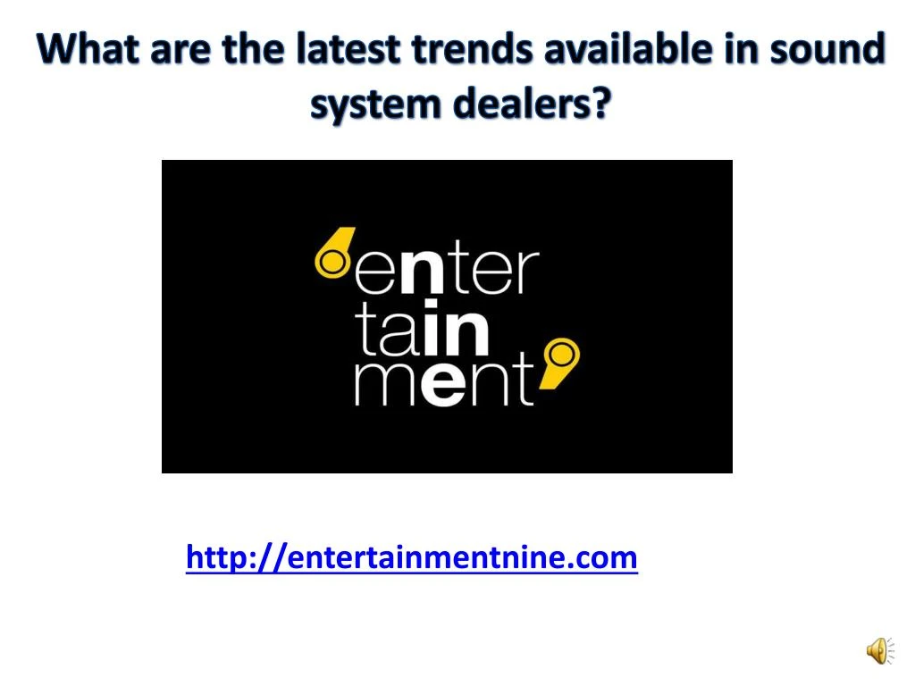 what are the latest trends available in sound system dealers