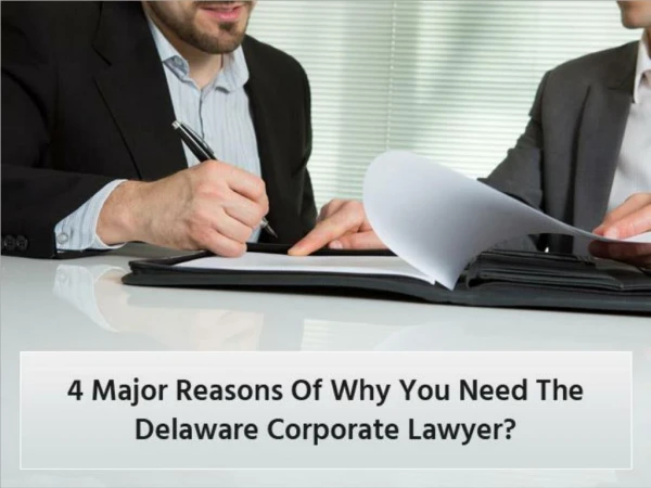 4 Major Reasons Of Why You Need The Delaware Corporate Lawyer?