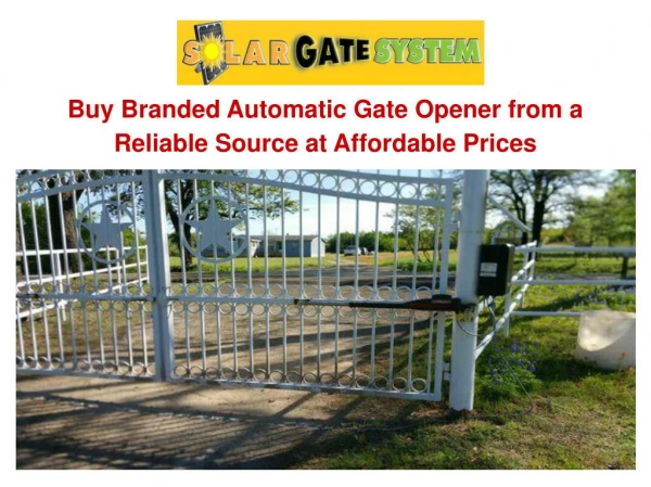 Buy Branded Automatic Gate Opener from a Reliable Source at Affordable Prices