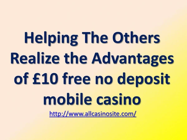 Helping The Others Realize the Advantages of £10 free no deposit mobile casino