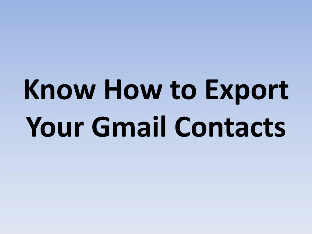 know how to export your gmail contacts