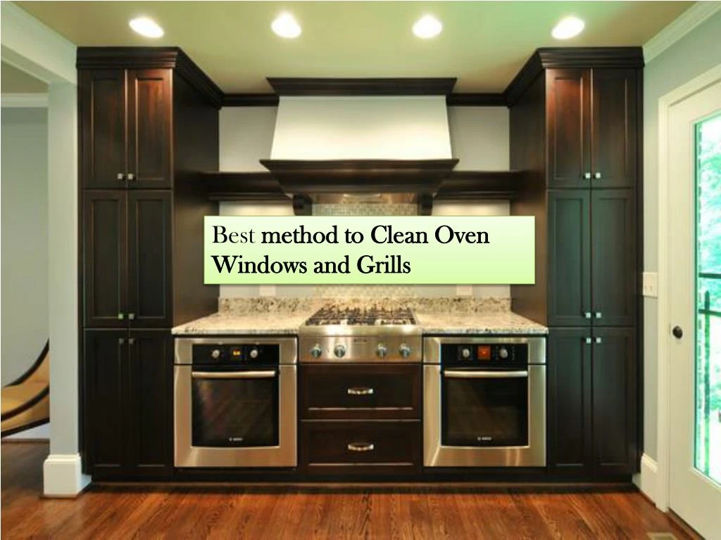 best method to clean oven windows and grills