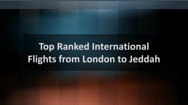 Top Ranked International Flights from London to Jeddah