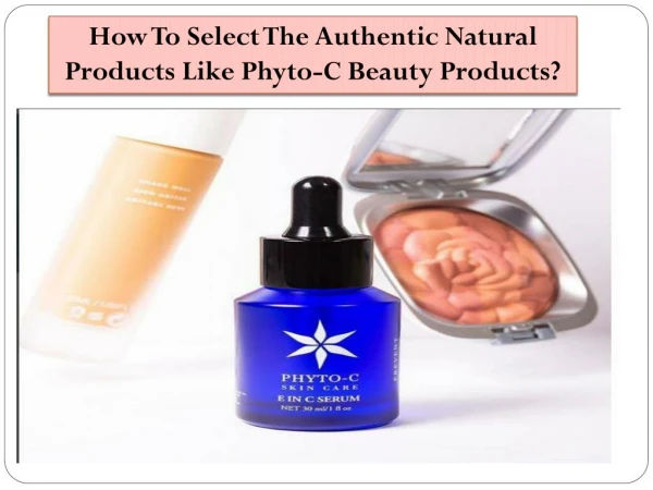 Authentic Natural Products Phyto-C Beauty Products?