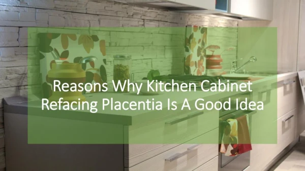 Reasons Why Kitchen Cabinet Refacing Placentia Is A Good Idea