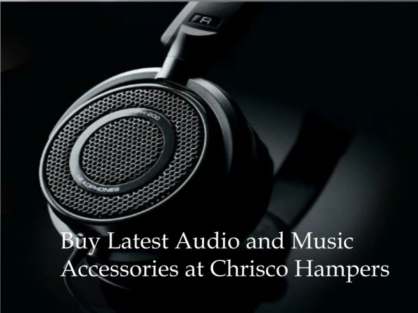 Latest Audio and Music Accessories at Chrisco Hampers