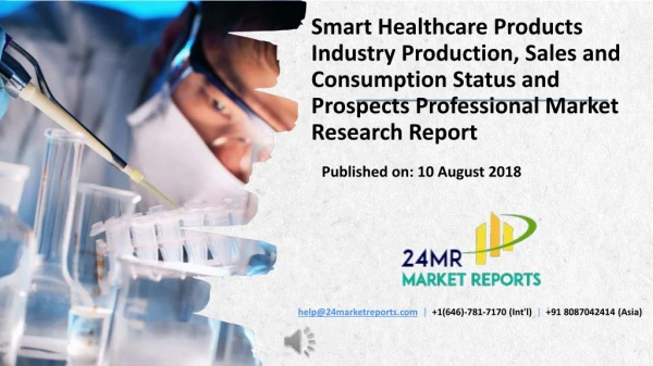 Smart Healthcare Products Industry Production, Sales and Consumption Status and Prospects Professional Market Research R