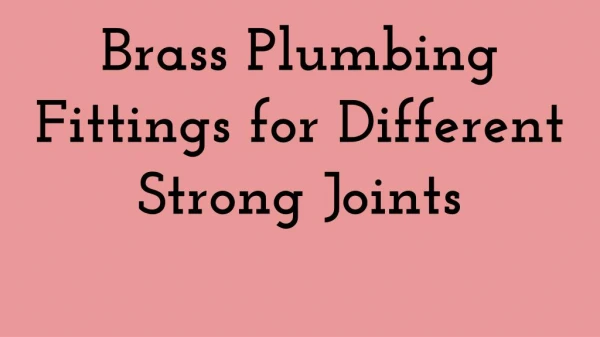 Brass Plumbing Fittings for Different Strong Joints