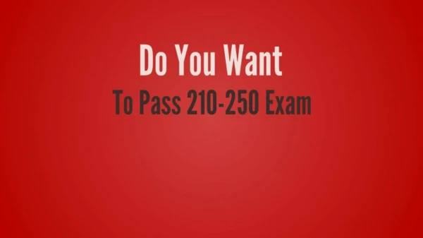 210-250 | Easy Way To Pass 210-250 Exam in 1st Attempt