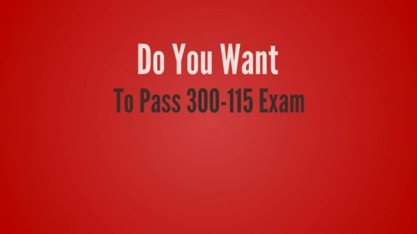 300-115 | Learn Why 300-115 Questions Are Important?