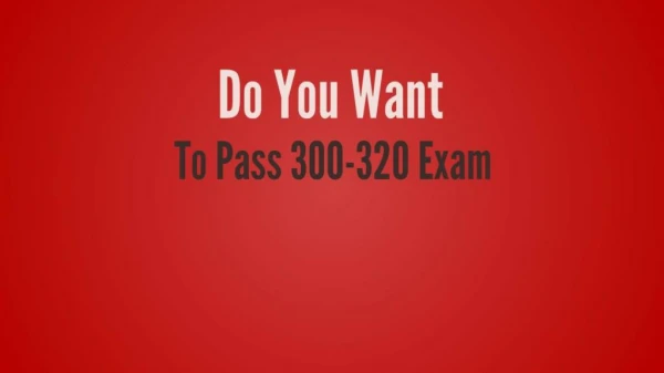 300-320 Questions - Reduce Your Chances Of Failure In 300-320 Exam