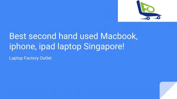 Best second hand used Macbook, iphone, ipad laptop Singapore