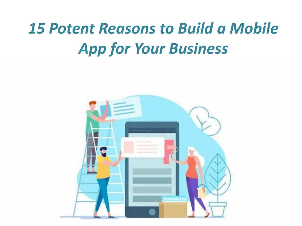 15 potent reasons to build a mobile app for your